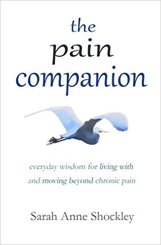 The Pain Companion: Everyday Wisdom for Living With and Moving Beyond Chronic Pain